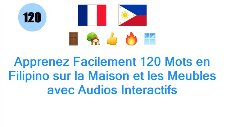 Apprenez Facilement 120 Mots en Filipino sur la Maison et les Meubles avec Audios Interactifs